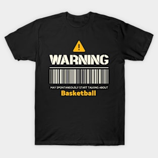 Warning may spontaneously start talking about basketball T-Shirt